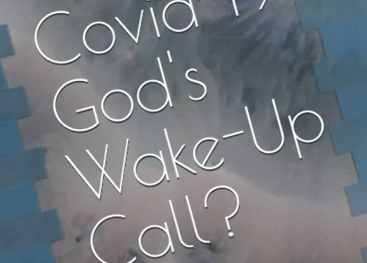 Covid-19 God's Wake-Up Call?