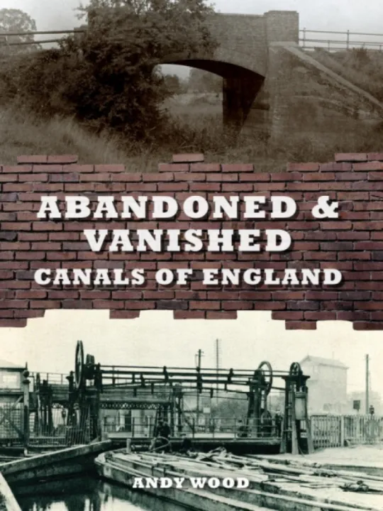 Abandoned & Vanished Canals of England