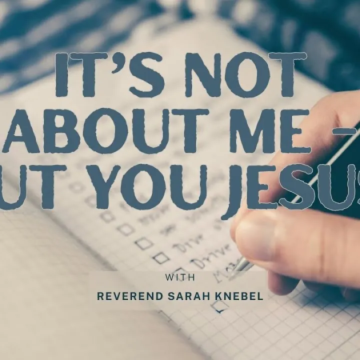 It’s not about me – but you Jesus!